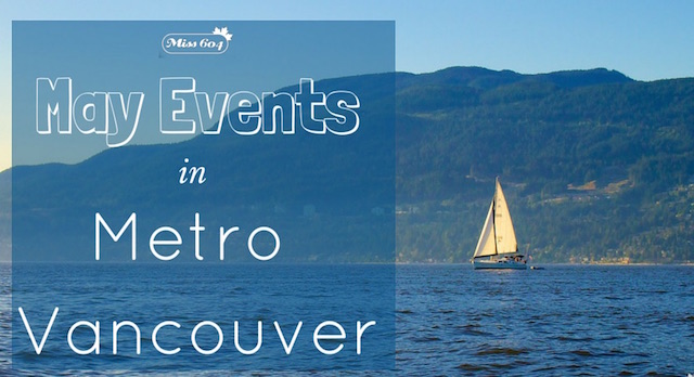 May Events in Metro Vancouver, May 2016