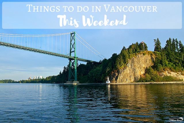 Things To Do In Vancouver This Weekend | Inside Vancouver Blog