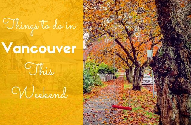 Things to do in Vancouver This Weekend