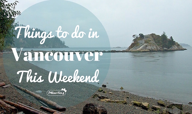 Things to do in Vancouver This Weekend