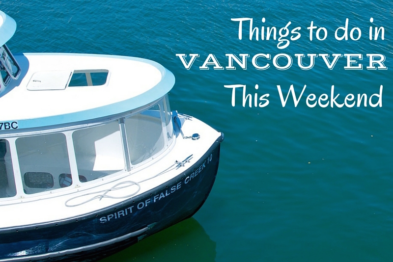 Things to do in Vancouver This Weekend